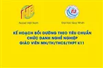 KẾ HOẠCH BỒI DƯỠNG THEO TIÊU CHUẨN CHỨC DANH NGHỀ NGHIỆP GIÁO VIÊN MẦM NON/TIỂU HỌC/TRUNG HỌC CƠ SỞ/TRUNG HỌC PHỔ THÔNG K.11