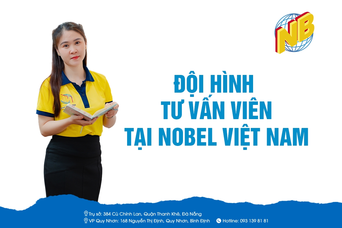 ĐỘI HÌNH TƯ VẤN CHUYÊN NGHIỆP, TẬN TÂM CỦA NOBEL VIỆT NAM 