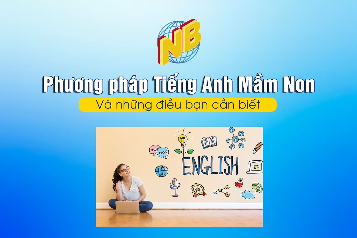 Phương pháp Tiếng Anh Mầm Non và những điều bạn cần biết