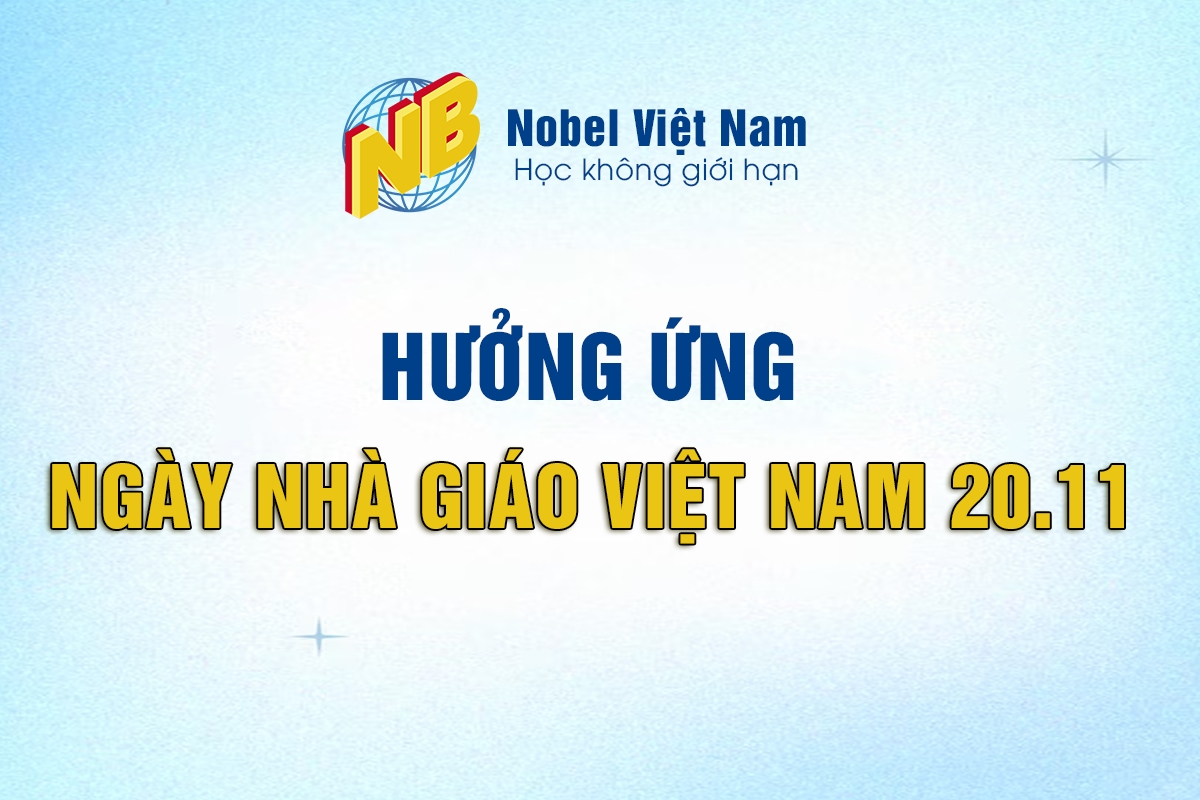 NHÌN LẠI LOẠT CHƯƠNG TRÌNH CHÀO MỪNG NGÀY NHÀ GIÁO VIỆT NAM 20.11 TẠI NOBEL VIỆT NAM 