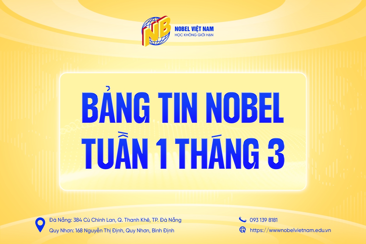 BẢNG TIN TUẦN 01 THÁNG 03 NĂM 2025 TẠI NOBEL VIỆT NAM 